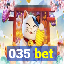 035 bet